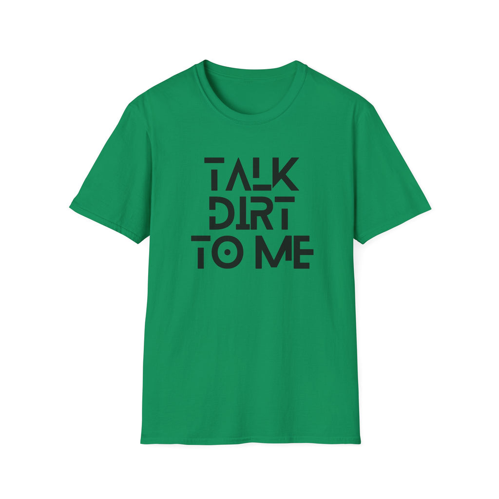 Talk Dirt to Me T-Shirt