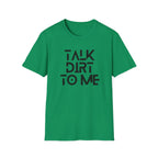 Talk Dirt to Me T-Shirt