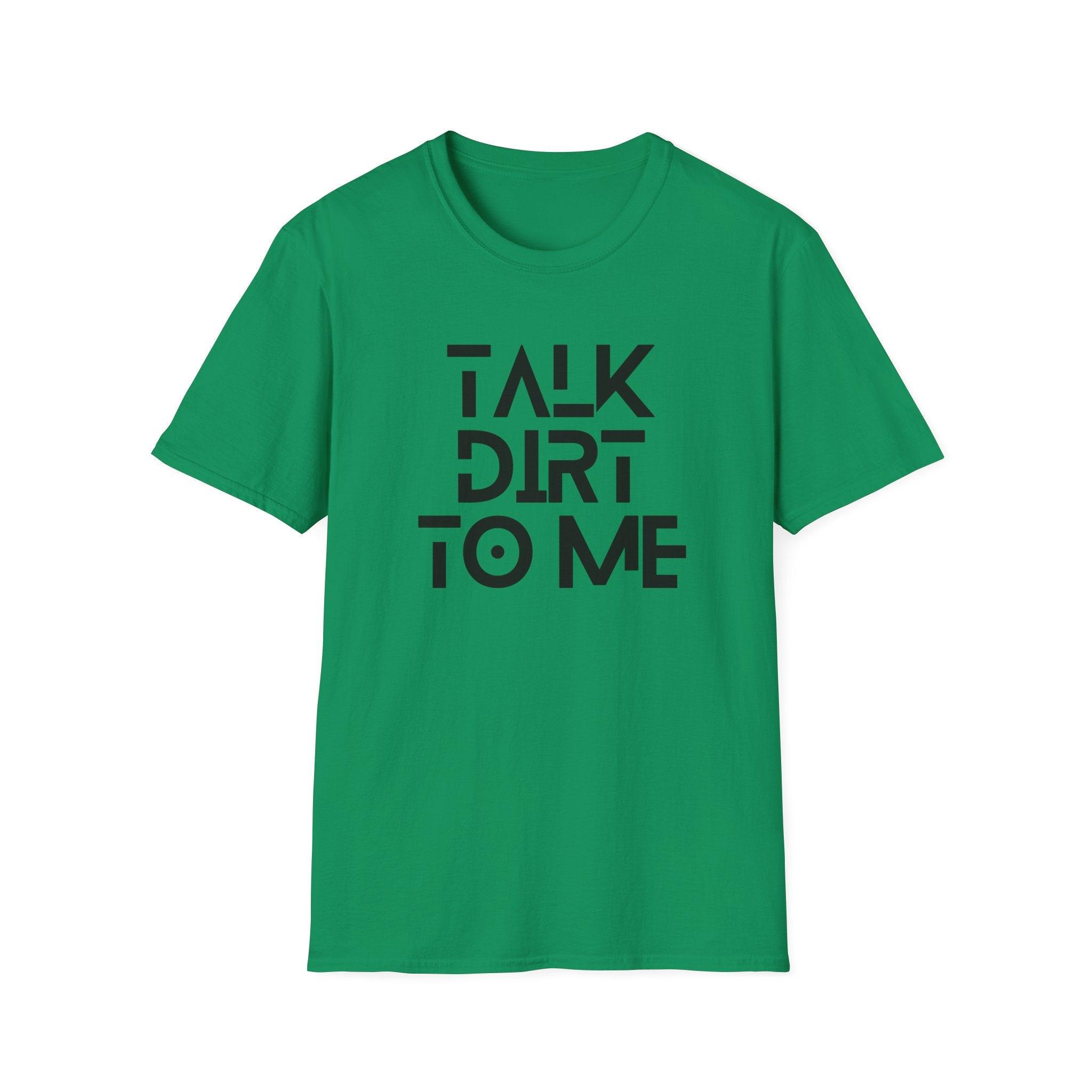Talk Dirt to Me T-Shirt