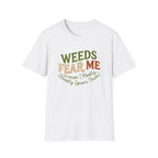 Weeds Fear Me T-Shirt