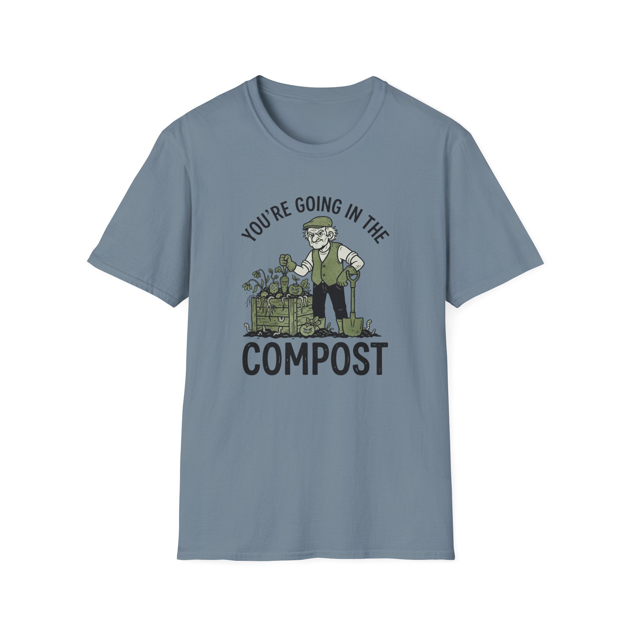 You're Going in the Compost T-Shirt