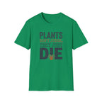"Plants Don't Judge, They Just Die" T-Shirt