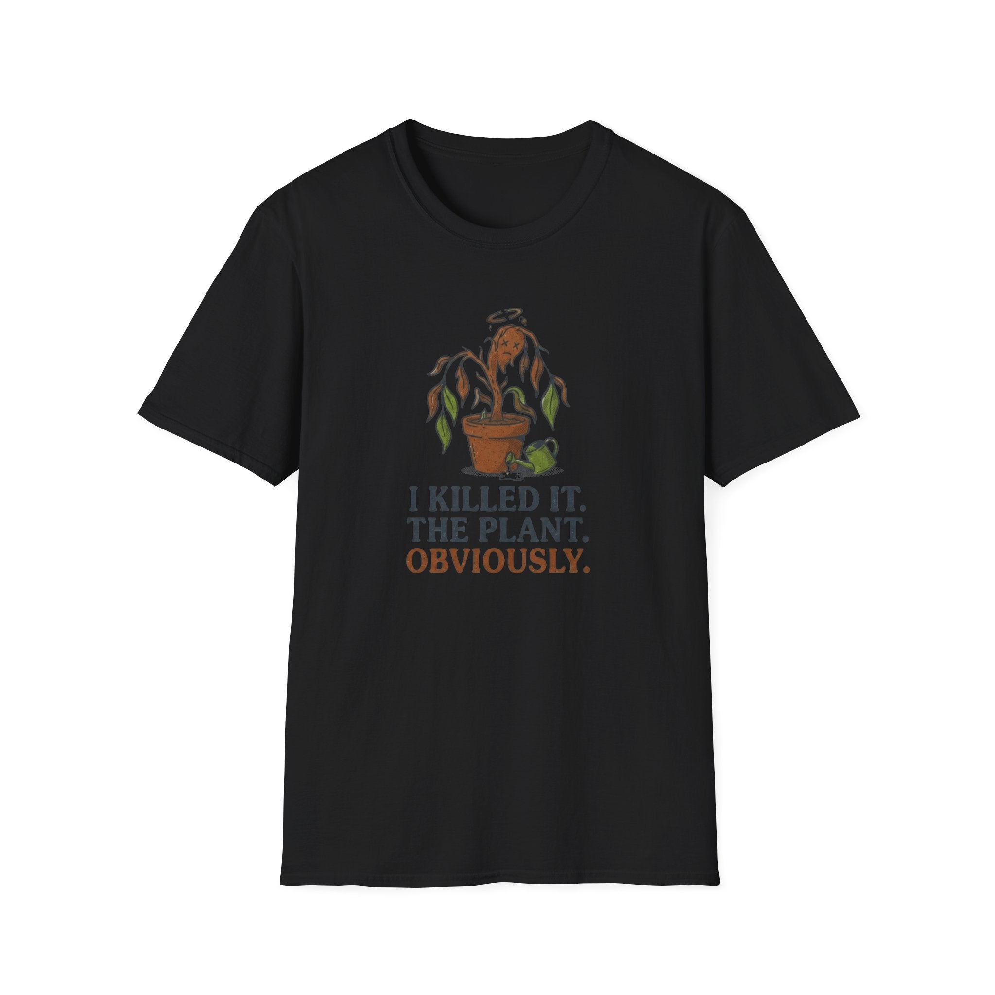 "I Killed It. The Plant. Obviously." T-Shirt