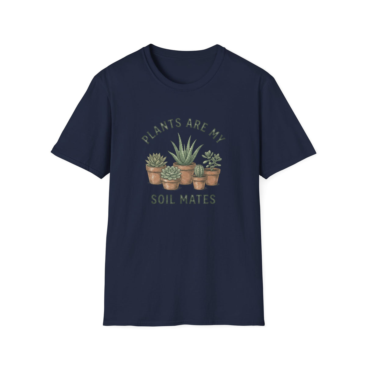 Plants Are My Soil Mates T-Shirt