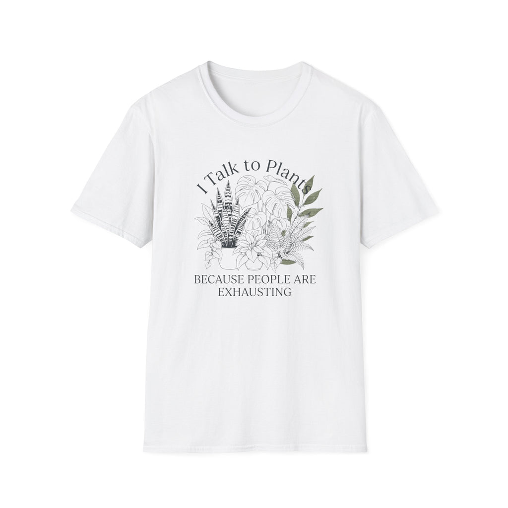 I Talk to Plants T-Shirt