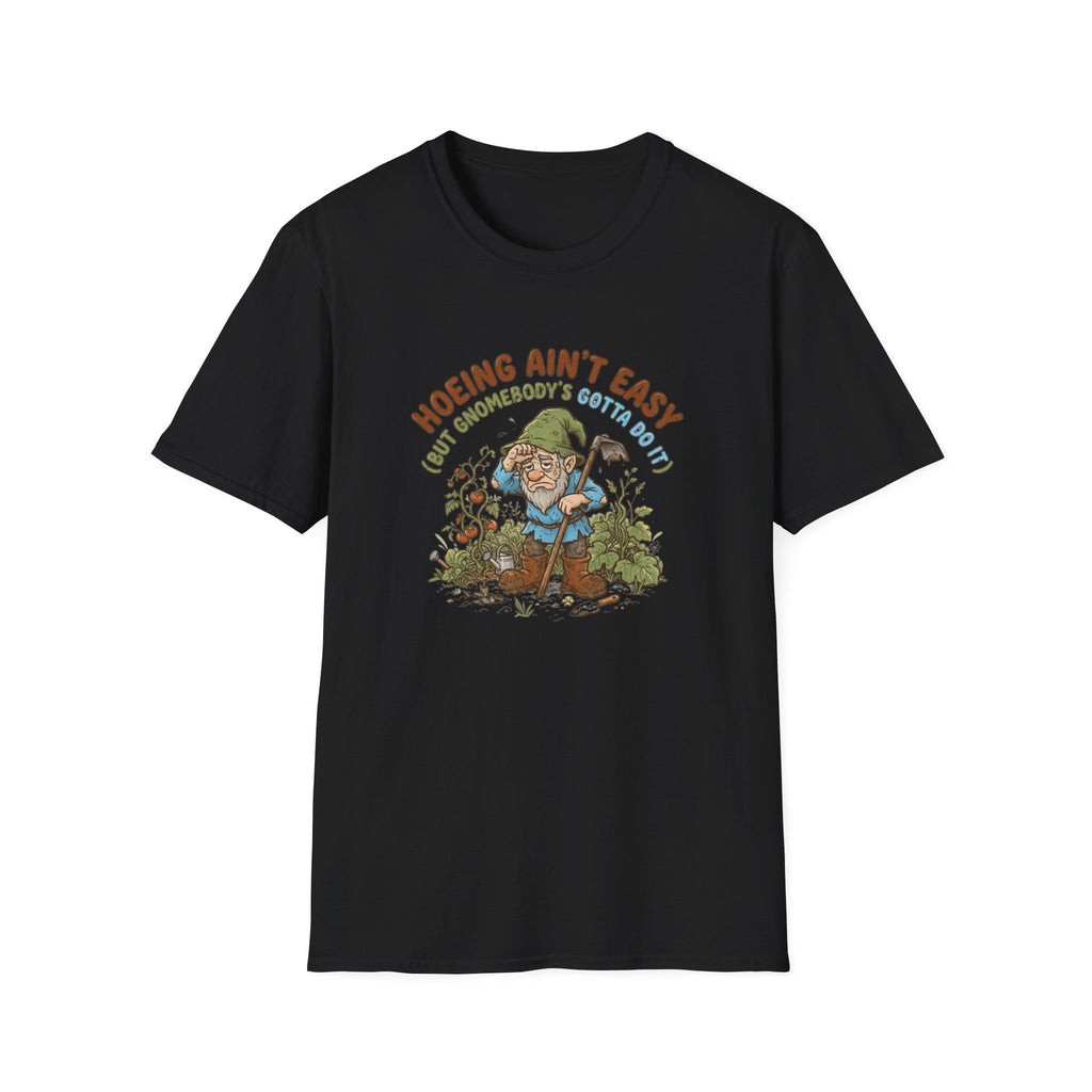 Hoeing Ain’t Easy Garden T-Shirt