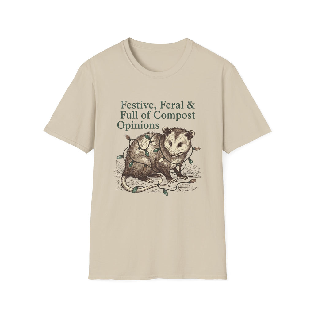Festive, Feral & Full of Compost Opinions T-Shirt