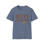 Weeds Fear Me T-Shirt