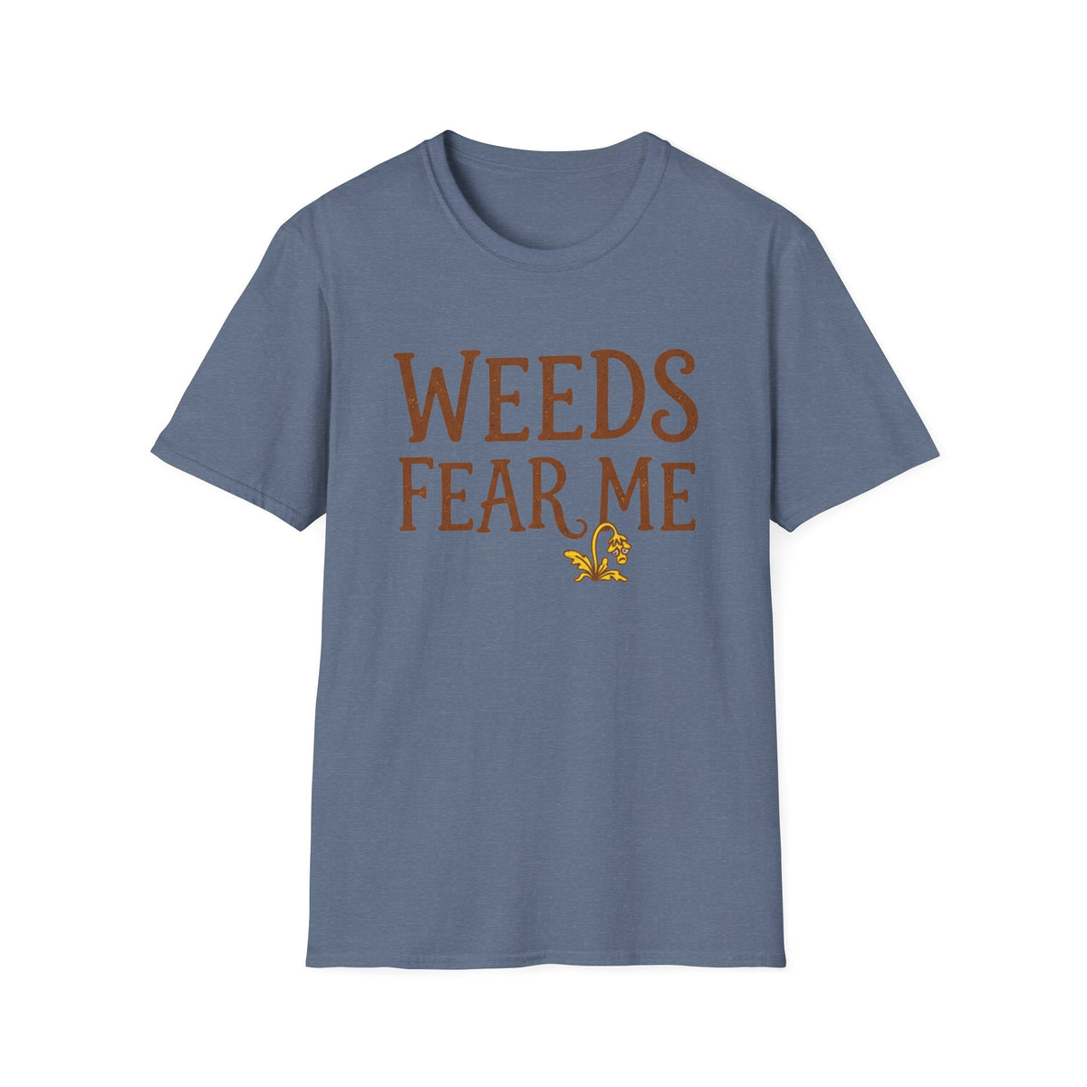 Weeds Fear Me T-Shirt