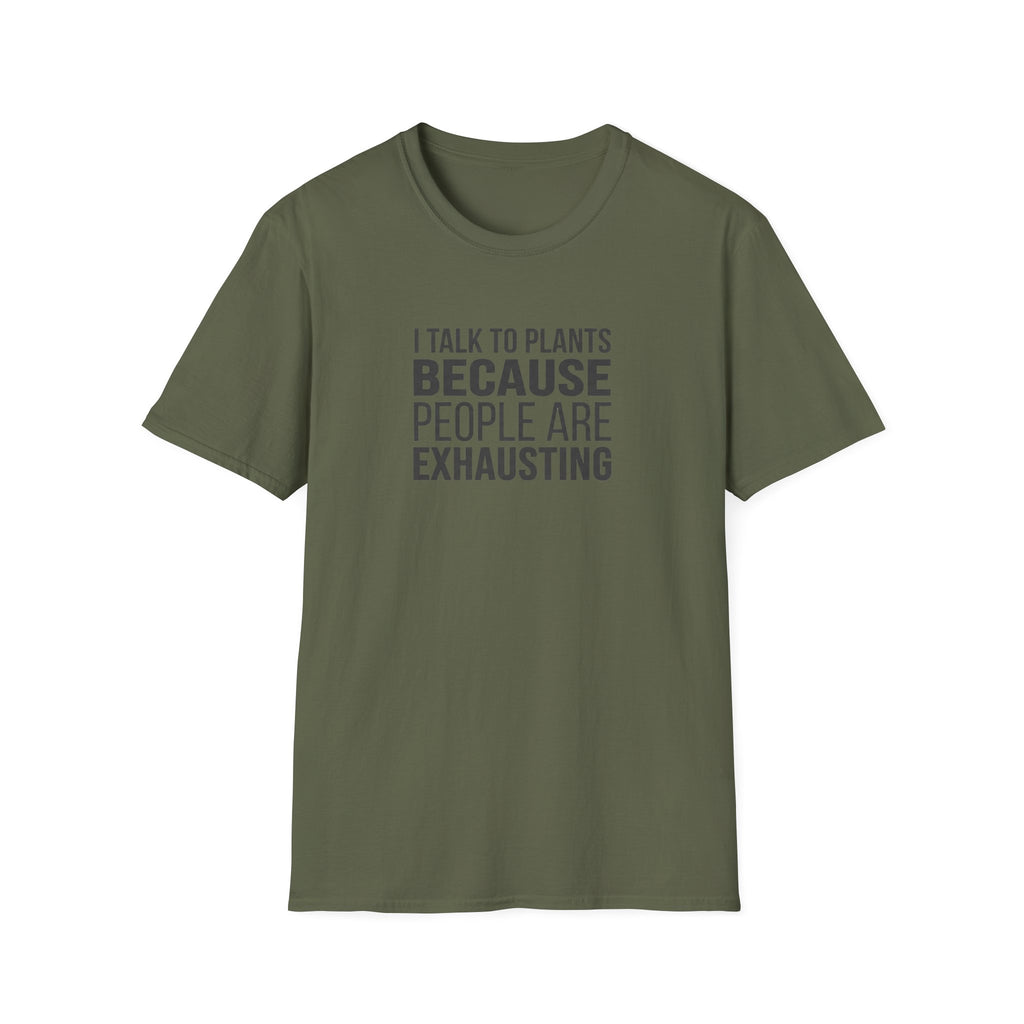 "I Talk To Plants Because People Are Exhausting" T-Shirt