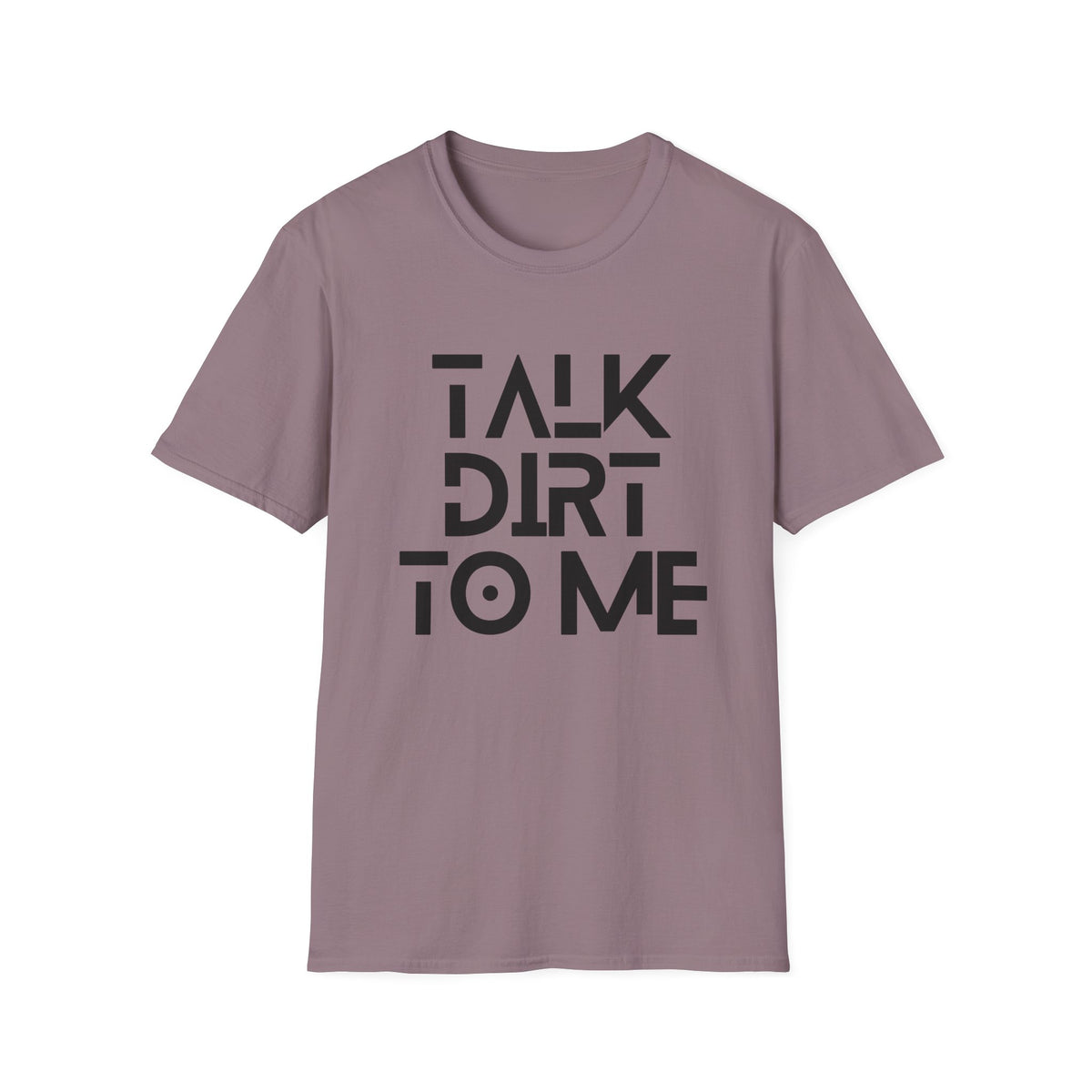 Talk Dirt to Me T-Shirt