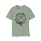 Bloom Where You’re Planted T-Shirt