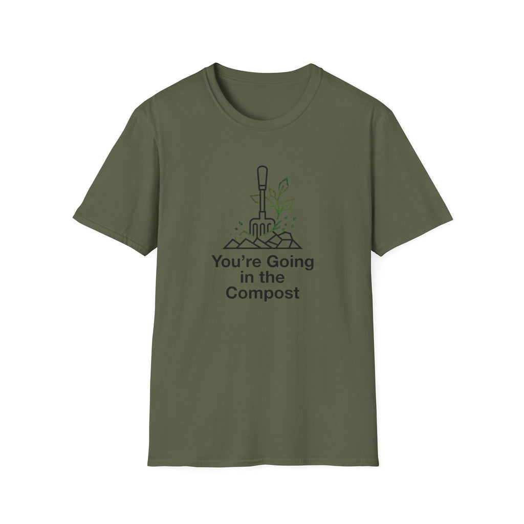 "You're Going in the Compost" T-Shirt