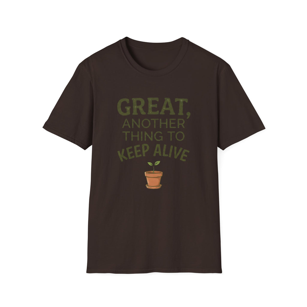 Great, Another Thing to Keep Alive T-Shirt