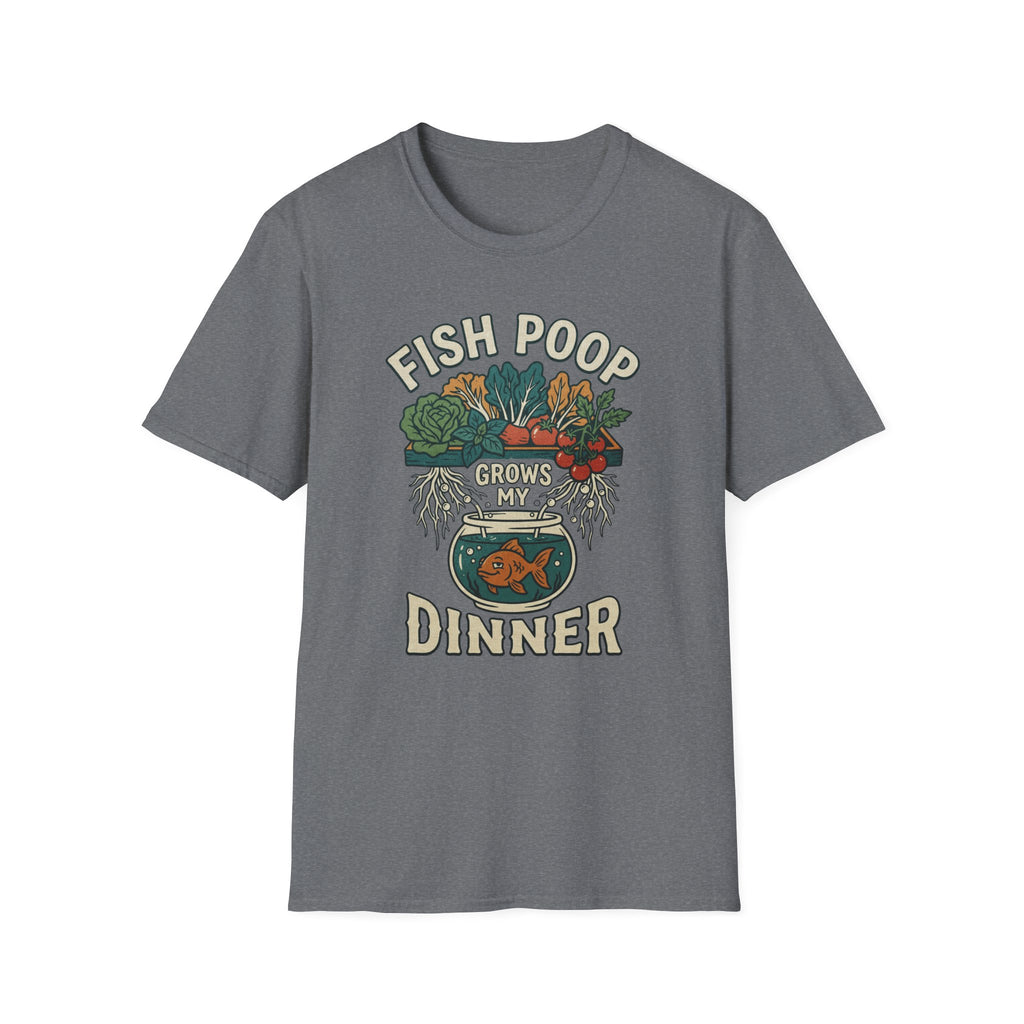 Fish Poop Grows My Dinner T-Shirt