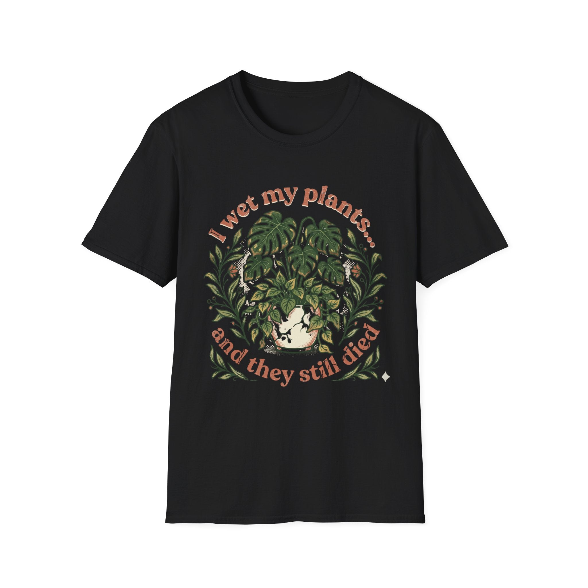 "I Wet My Plants and They Still Died" T‑Shirt