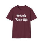 Weeds Fear Me T-Shirt