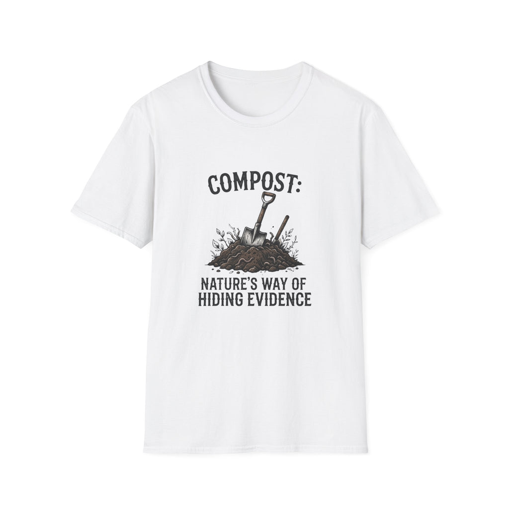“Compost: Nature’s Way of Hiding Evidence” T-Shirt