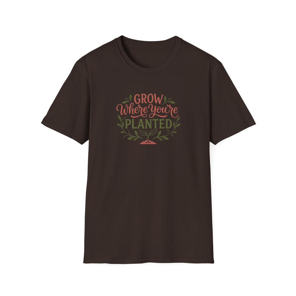 Grow Where You're Planted T-Shirt