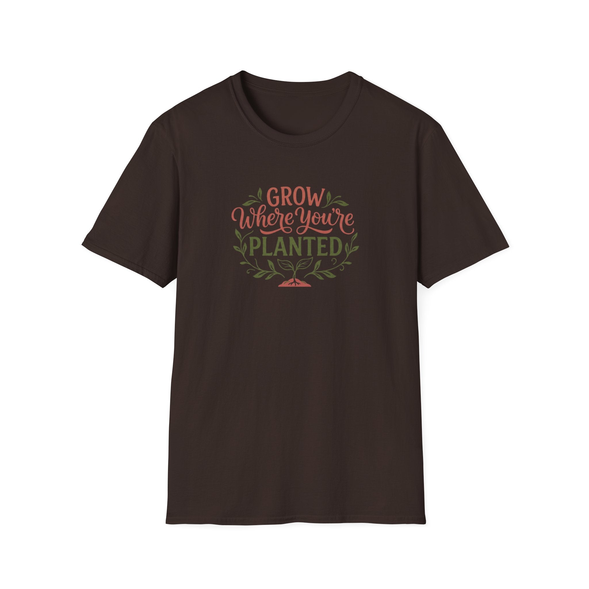 Grow Where You're Planted T-Shirt