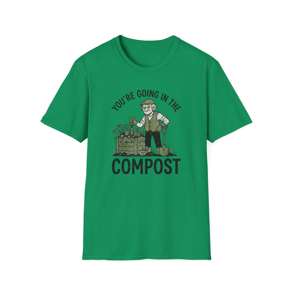 "You're Going in the Compost" T-Shirt