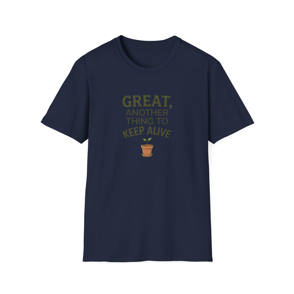 “Great, Another Thing to Keep Alive” T-Shirt