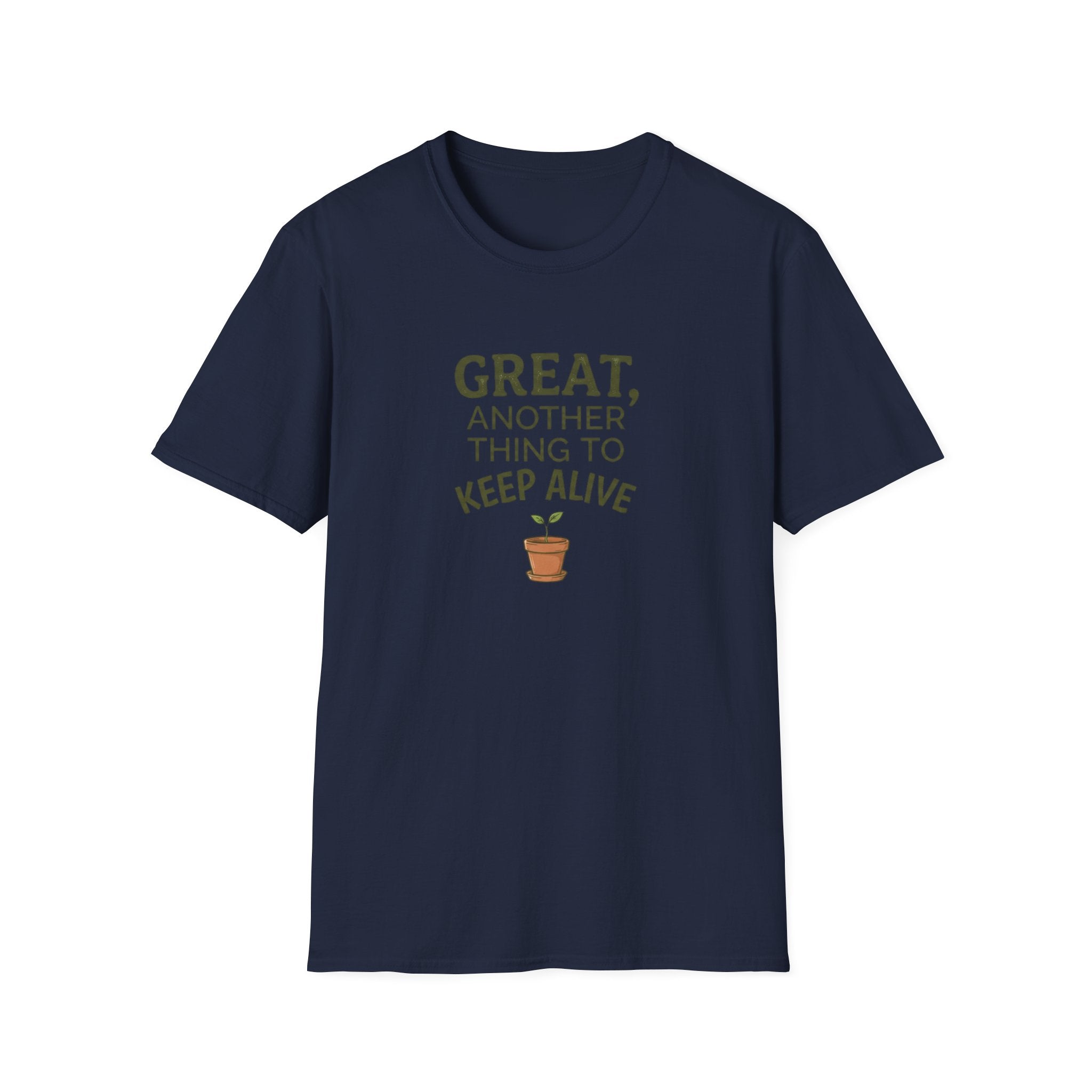 “Great, Another Thing to Keep Alive” T-Shirt