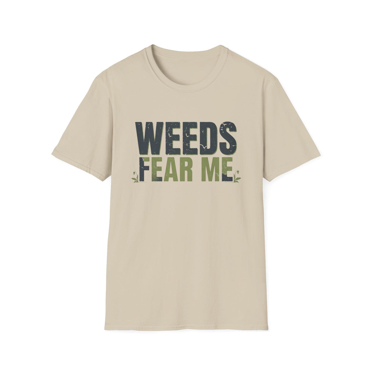 Weeds Fear Me Gardener Tee