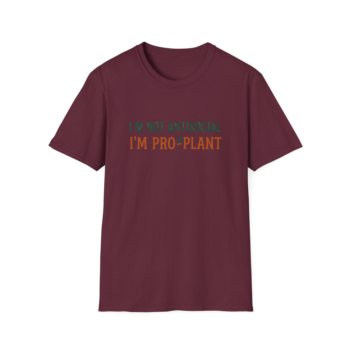 I'm Not Antisocial I'm Pro-Plant T-Shirt