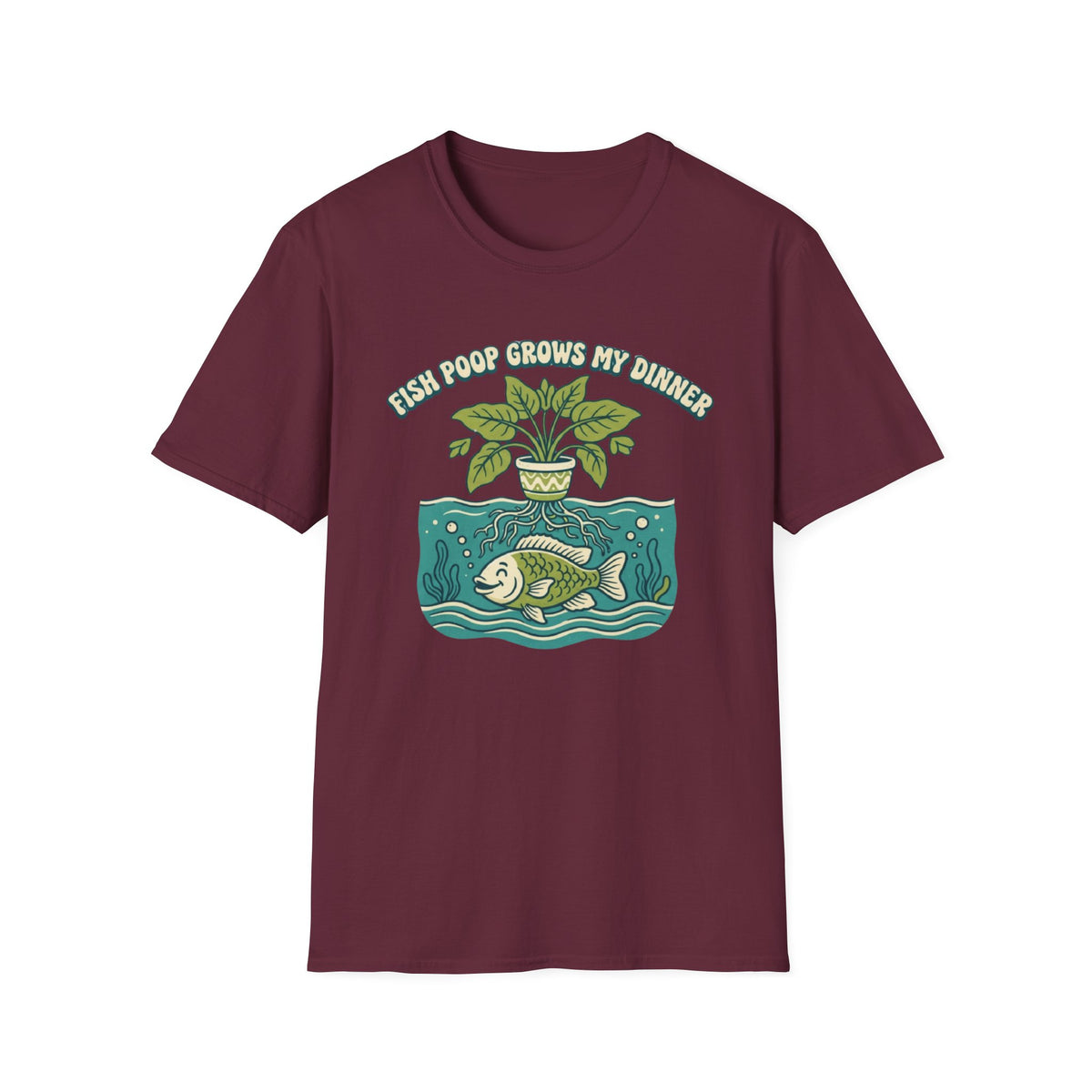Fish Poop Grows My Dinner T-Shirt