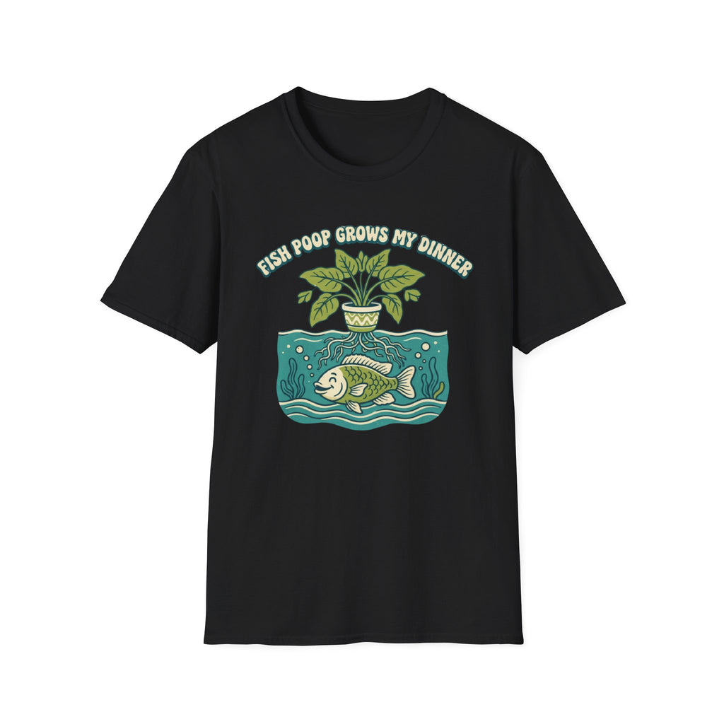 Fish Poop Grows My Dinner T-Shirt