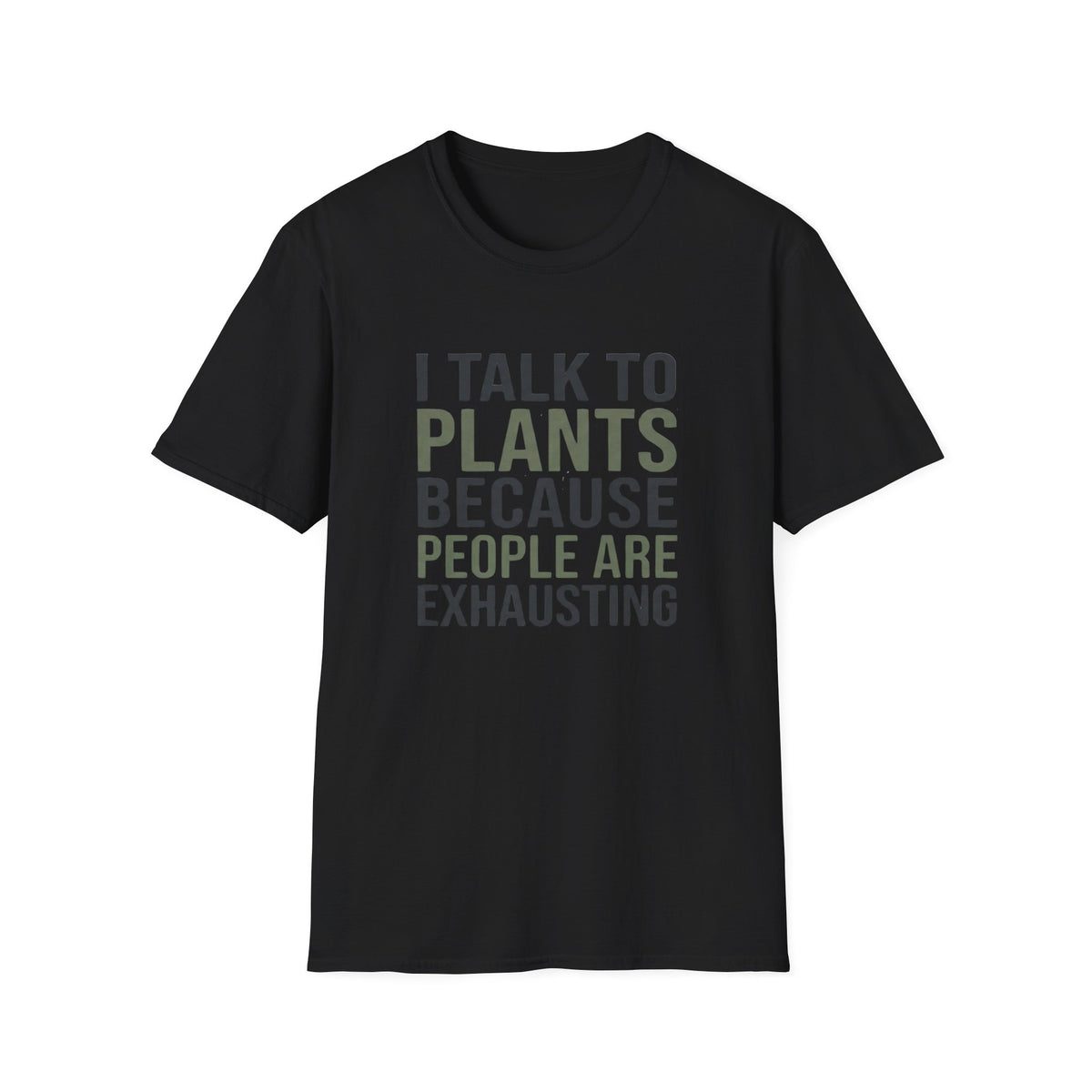 I Talk to Plants Because People Are Exhausting T-Shirt