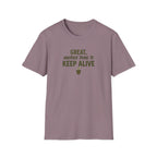 "Great, Another Thing to Keep Alive" T-Shirt