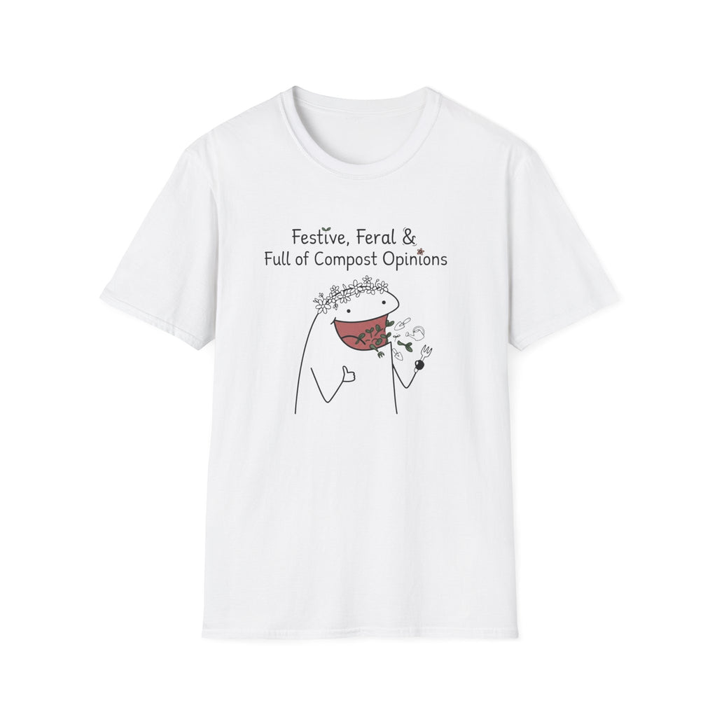 "Festive, Feral & Full of Compost Opinions" T-Shirt