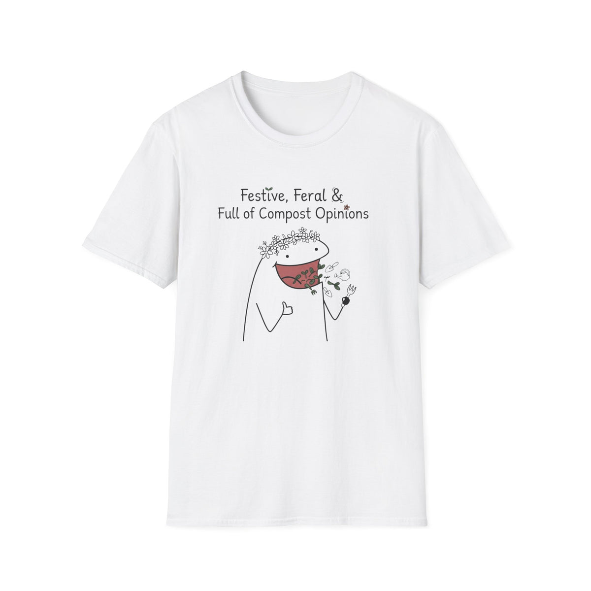 "Festive, Feral & Full of Compost Opinions" T-Shirt