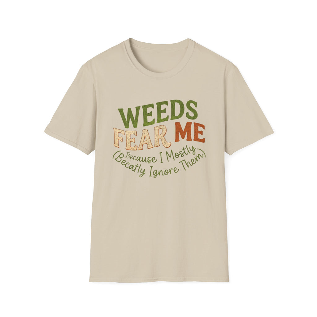 Weeds Fear Me Garden Tee