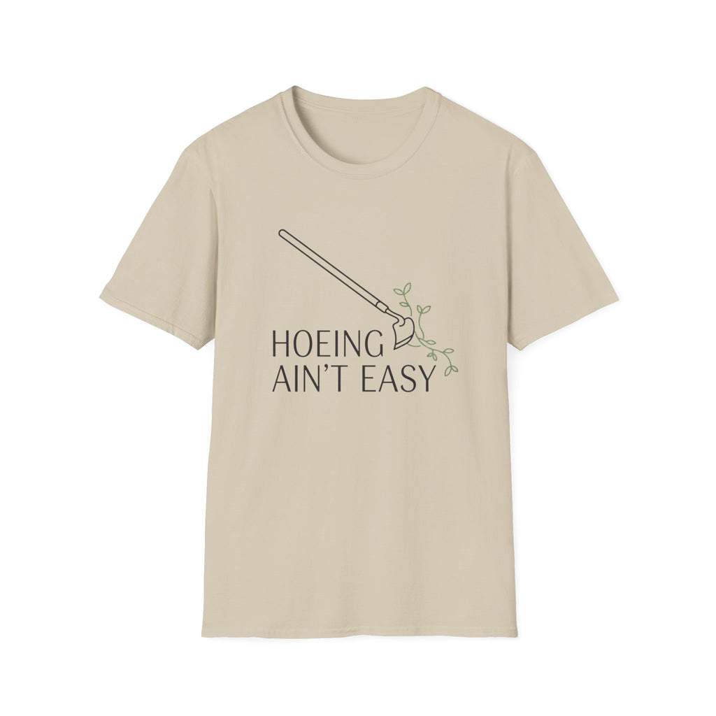 Hoeing Ain't Easy Garden T-Shirt