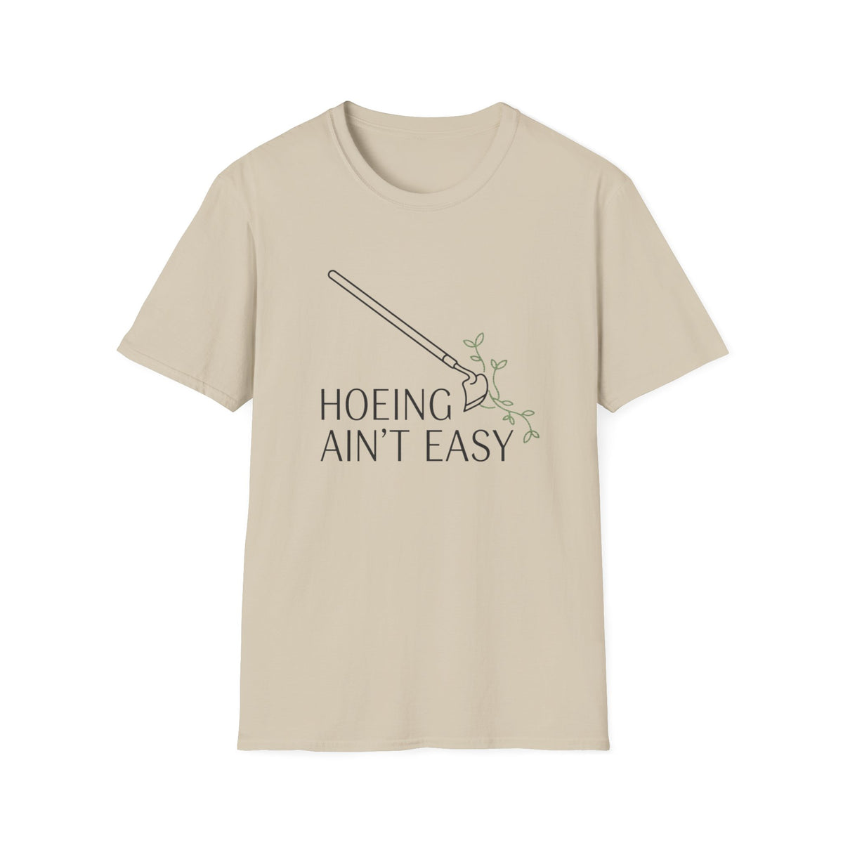 Hoeing Ain't Easy Garden T-Shirt
