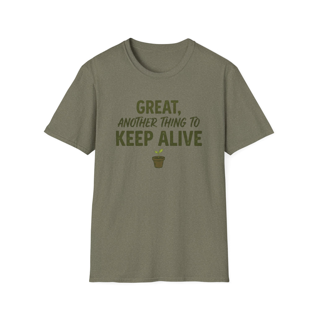 Great, Another Thing to Keep Alive T-Shirt