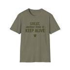 Great, Another Thing to Keep Alive T-Shirt