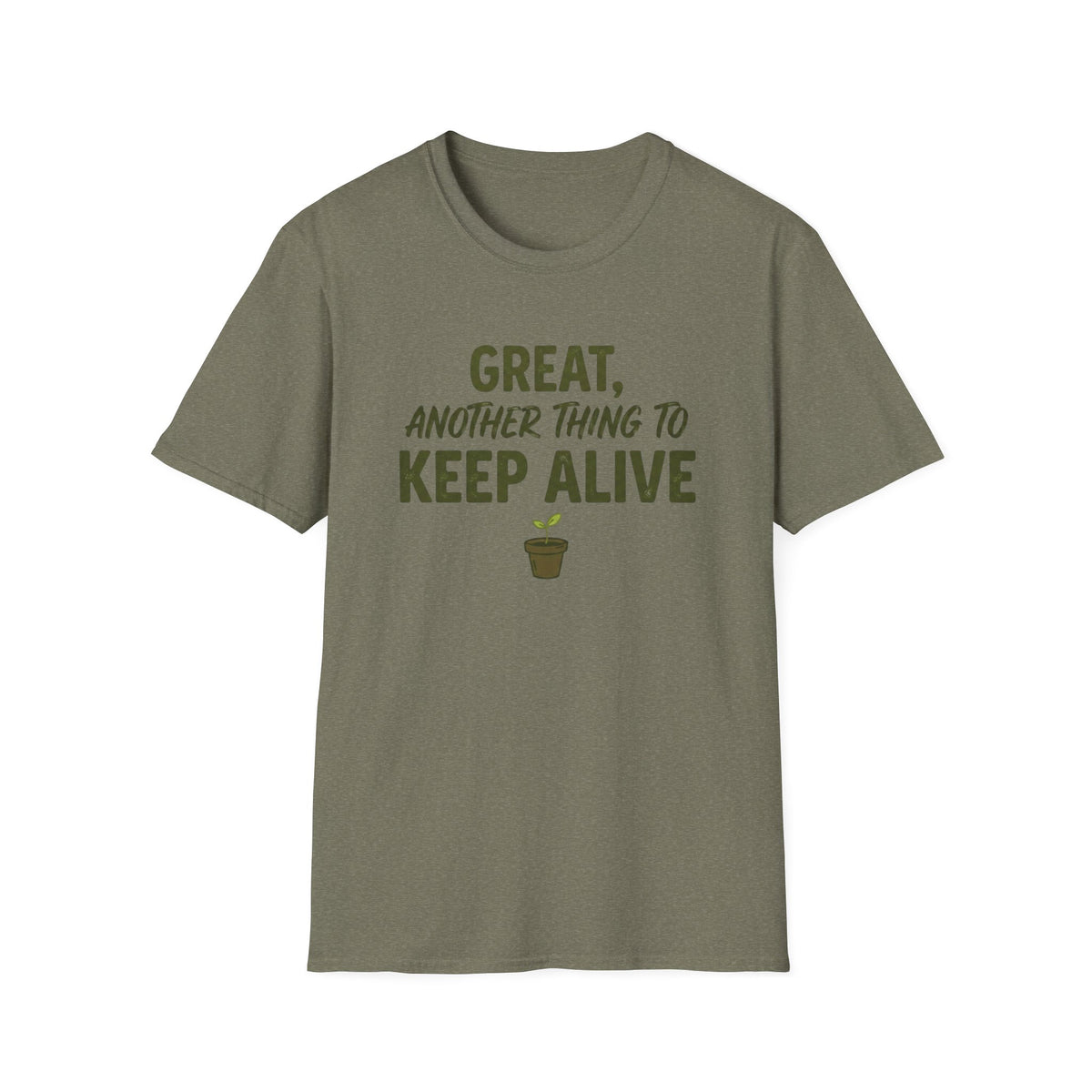 Great, Another Thing to Keep Alive T-Shirt
