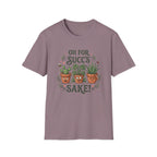Oh For Succ's Sake Plant T-Shirt