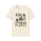 Ask Me About My Plants T-Shirt