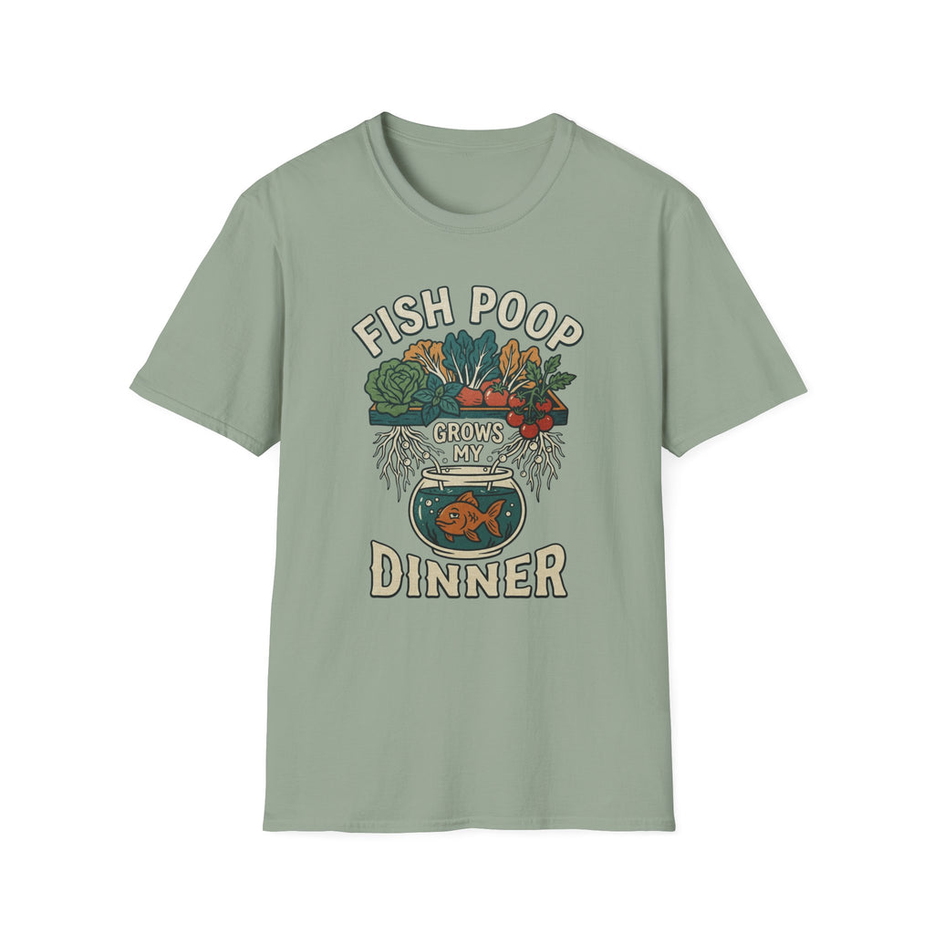 Fish Poop Grows My Dinner T-Shirt