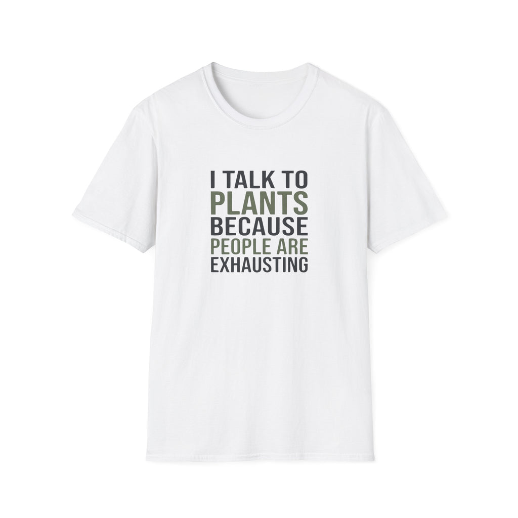 "I Talk to Plants Because People Are Exhausting" TShirt