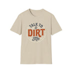 Talk to Dirt Me Garden T-Shirt