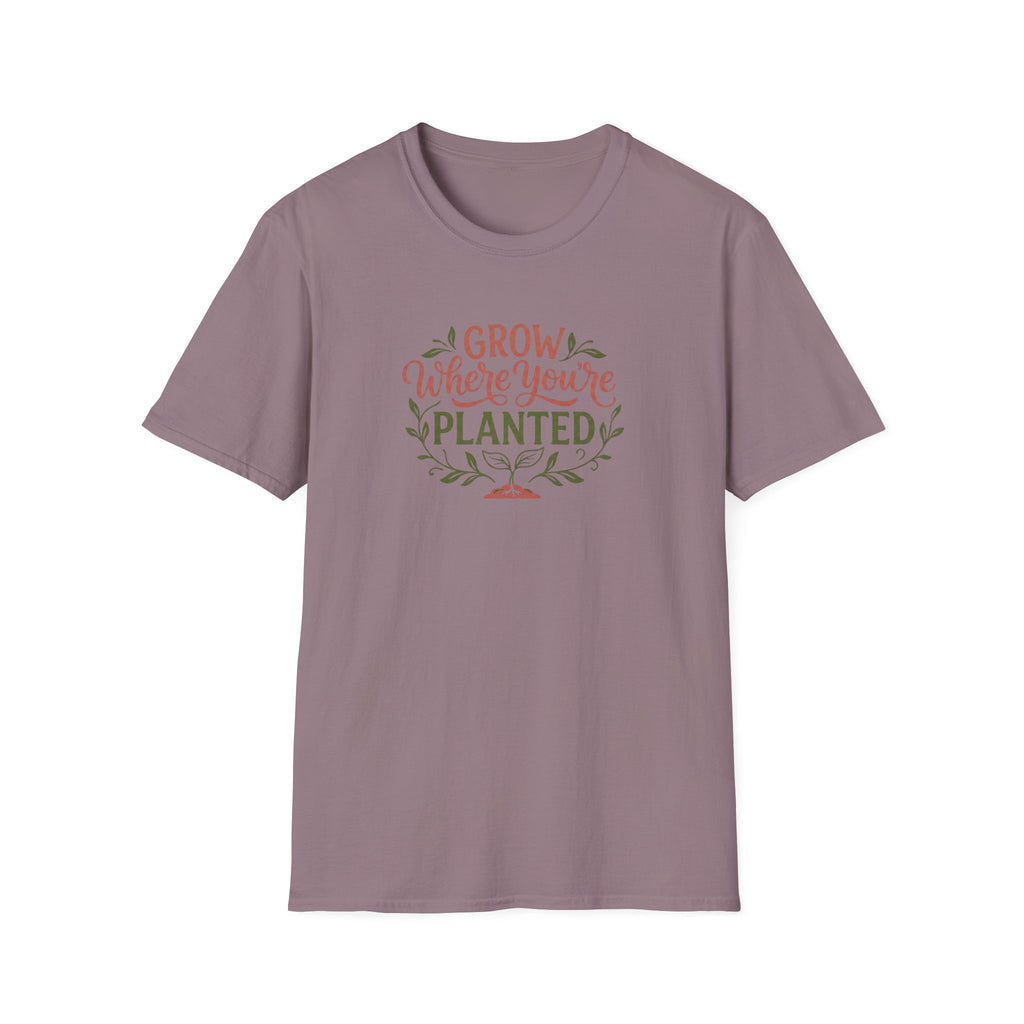 Grow Where You're Planted T-Shirt