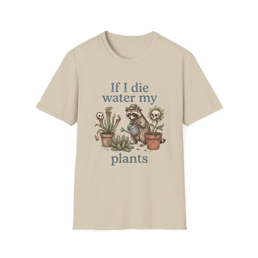 If I Die Water My Plants T-Shirt