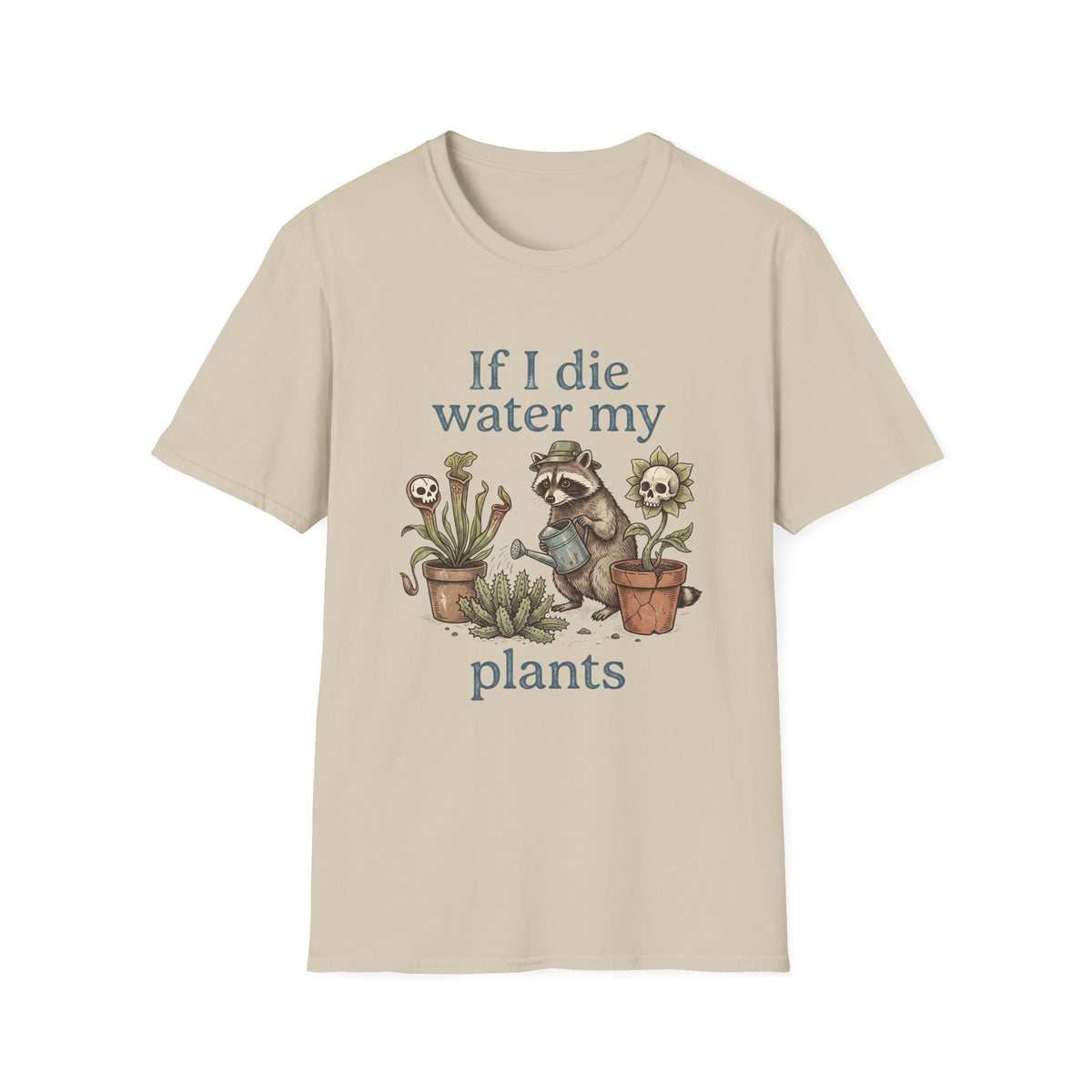 If I Die Water My Plants T-Shirt