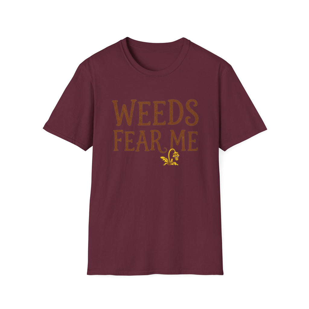 Weeds Fear Me T-Shirt